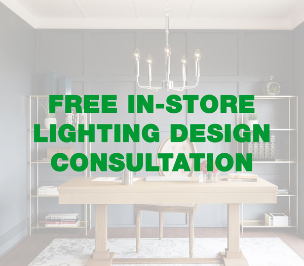 Free In-Store Lighting Design Consultation